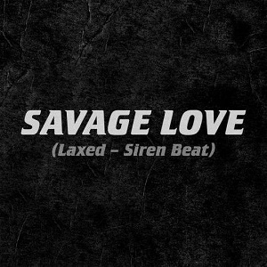 SAVAGE LOVE (LAXED - SIREN)