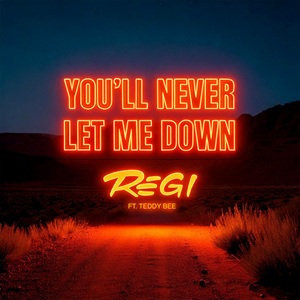 YOU`LL NEVER LET ME DOWN