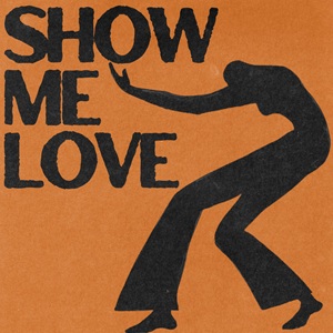 SHOW ME LOVE