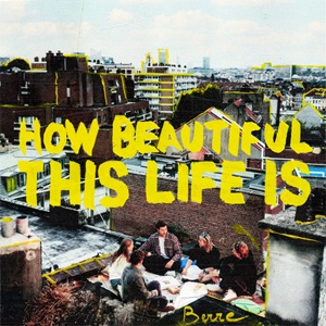 HOW BEAUTIFUL THIS LIFE IS