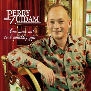 Perry Zuidam - Een Mens Wil Toch Gelukkig Zijn