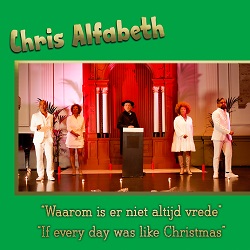 Chris Alfabeth - Waarom Is Er Niet Altijd Vrede If Every Day Was LIke Christmas