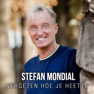 Stefan Mondial - Vergeten Hoe Je Heette