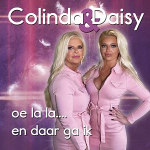 Colinda en Daisy - Oe La La En Daar Ga Ik