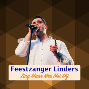 Feestzanger Linders - Zing maar mee met mij