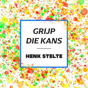 Henk Stelte - Grijp die kans
