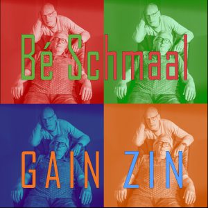 Be Schmaal - Gain Zin