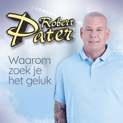 Robert Pater - Waarom Zoek je het geluk