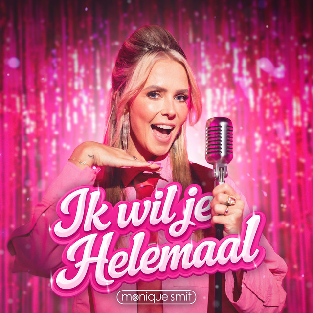 Ik Wil Je Helemaal - Monique Smit